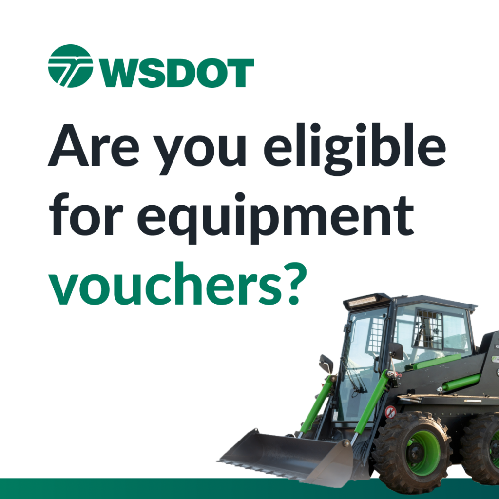 Graphic with white background and large text centered to page: “Are you eligible for equipment vouchers?” WSDOT logo in top left corner. Image of off road equipment in bottom right corner.